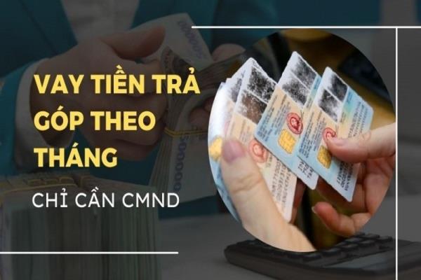 Vay tiền trả góp với thủ tục đơn giản, không cần tài sản thế chấp